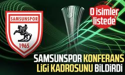 Samsunspor Konferans Ligi kadrosunu bildirdi: O isimler listede
