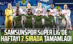 Samsunspor Süper Lig'de haftayı 7. sırada tamamladı