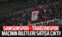 Samsunspor - Trabzonspor maçının biletleri satışa çıktı!