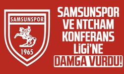 Samsunspor ve Ntcham Konferans Ligi’ne damga vurdu!