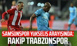 Samsunspor yükseliş arayışında: Rakip Trabzonspor
