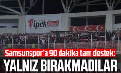 Samsunspor’a 90 dakika tam destek: Yalnız bırakmadılar