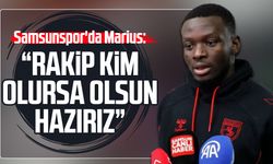 Samsunspor'da Marius: “Rakip kim olursa olsun hazırız”