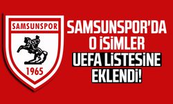 Samsunspor'da o isimler UEFA listesine eklendi!