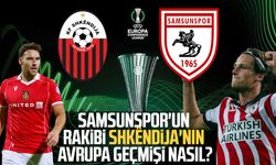 Samsunspor'un rakibi Shkëndija'nın Avrupa geçmişi nasıl?