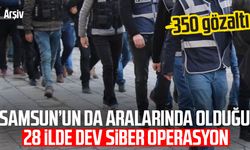 Samsun’un da aralarında olduğu 28 ilde dev siber operasyon