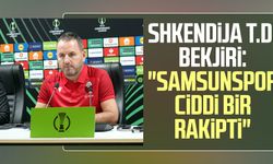Shkendija T.D. Jeton Bekjiri: "Samsunspor ciddi bir rakipti"