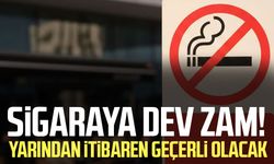 Sigaraya dev zam! Yarından itibaren geçerli olacak