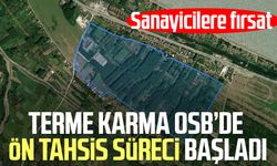 Terme Karma OSB’de ön tahsis süreci başladı