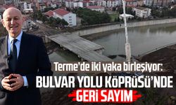 Terme’de iki yaka birleşiyor: Bulvar Yolu Köprüsü’nde geri sayım