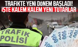 Trafikte yeni dönem başladı! İşte kalem kalem yeni tutarlar