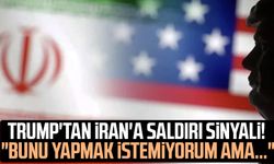 Trump'tan İran'a saldırı sinyali! "Bunu yapmak istemiyorum ama..."