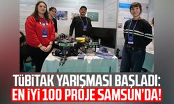 TÜBİTAK yarışması başladı: En iyi 100 proje Samsun’da!