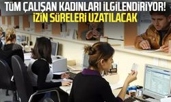 Tüm çalışan kadınları ilgilendiriyor! İzin süreleri uzatılacak
