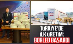 Türkiye'de ilk üretim: BORLED başardı