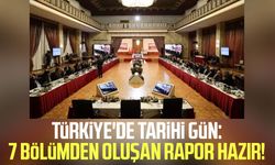 Türkiye'de tarihi gün: 7 bölümden oluşan rapor hazır!
