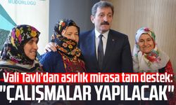 Vali Orhan Tavlı’dan asırlık mirasa tam destek: "Çalışmalar yapılacak"