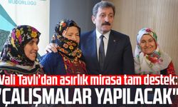 Vali Orhan Tavlı’dan asırlık mirasa tam destek: "Çalışmalar yapılacak"