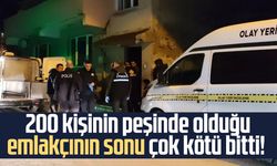 200 kişinin peşinde olduğu emlakçının sonu çok kötü bitti!