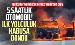 5 saatlik otomobil! İlk yolculuk kabusa döndü