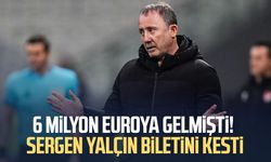 6 milyon euroya gelmişti! Sergen Yalçın biletini kesti