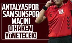 Antalyaspor - Samsunspor maçında o hakem düdük çalacak!