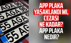 APP plaka yasaklandı mı, cezası ne kadar? APP plaka nedir?