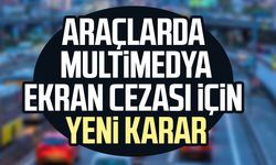 Araçlarda multimedya ekran cezası için yeni karar