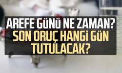 Arefe günü ne zaman 2026 | Son oruç hangi gün tutulacak?