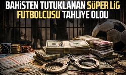 Bahisten tutuklanan Süper Lig futbolcusu tahliye oldu