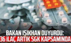 Bakan Vedat Işıkhan duyurdu: 36 ilaç artık SGK kapsamında