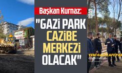 Başkan İhsan Kurnaz: "Gazi Park cazibe merkezi olacak"