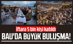 BAU'da büyük buluşma! İftara 5 bin kişi katıldı