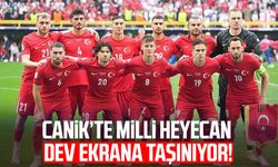 Canik’te milli heyecan dev ekrana taşınıyor!