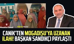 Canik’ten Mogadişu’ya uzanan ilahi! Başkan Sandıkçı paylaştı