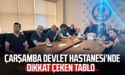 Çarşamba Devlet Hastanesi’nde dikkat çeken tablo