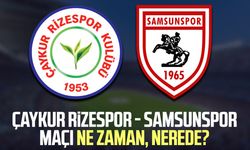 Çaykur Rizespor - Samsunspor maçı ne zaman, nerede?