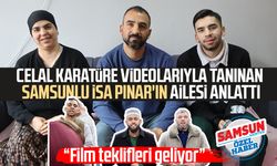 Celal Karatüre videolarıyla tanınan Samsunlu İsa Pınar'ın ailesi anlattı