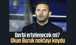 Derbi ertelenecek mi? Okan Buruk noktayı koydu