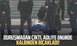 Duruşmadan çıktı, adliye önünde kalbinden bıçakladı!
