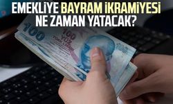 Emekliye bayram ikramiyesi ne zaman yatacak?