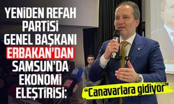 Yeniden Refah Partisi Genel Başkanı Fatih Erbakan'dan Samsun’da ekonomi eleştirisi