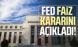 Fed'in faiz kararı belli oldu!