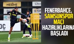Fenerbahçe’de Samsunspor mesaisi başladı