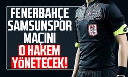 Fenerbahçe-Samsunspor maçını Oğuzhan Çakır yönetecek!