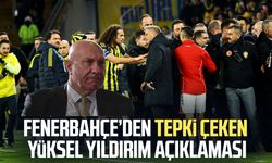 Fenerbahçe’den tepki çeken Yüksel Yıldırım açıklaması