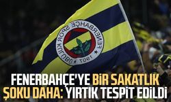 Fenerbahçe'ye bir sakatlık şoku daha: Yırtık tespit edildi