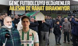 Genç futbolcuyu öldürenler ailesini de rahat bırakmıyor