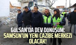 Gülsan’da dev dönüşüm: Samsun’un yeni cazibe merkezi olacak!