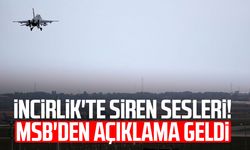 İncirlik'te siren sesleri! MSB'den açıklama geldi